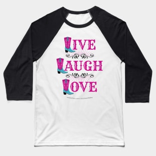 Live Laugh Love Cowgirl Boots Baseball T-Shirt